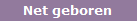 Net geboren